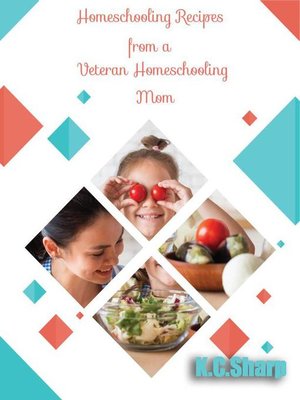 cover image of Homeschooling Recipes From a Veteran Homeschooling Mom